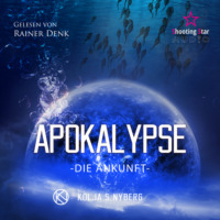 Kolja S. Nyberg. Die Ankunft - Apokalypse, Band 2 (ungek?rzt)
