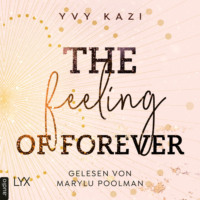Yvy Kazi. The Feeling Of Forever - St.-Clair-Campus-Trilogie, Teil 3 (Ungek?rzt)