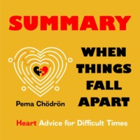 . Summary: When Things Fall Apart. Heart Advice for Difficult Times. Pema Ch?dr?n
