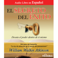 William Walker Atkinson. El Secreto del Exito (abreviado)