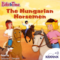 . The Hungarian Horsemen - Bibi and Tina (Unabridged)