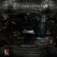 Nadine Erdmann. Feindschaften - Die Totenb?ndiger, Band 4 (Ungek?rzt)