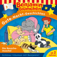 Vincent Andreas. Benjamin Bl?mchen, Gute-Nacht-Geschichten, Folge 2: Die Rauschemuschel