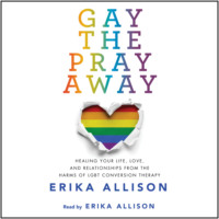 Erika Allison. Gay the Pray Away (Unabridged)