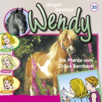 H. G. Franciskowsky. Wendy, Folge 20: Die Pferde vom Zirkus Rombasti