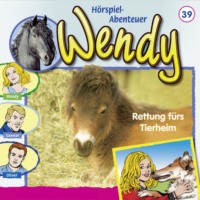 . Wendy, Folge 39: Rettung f?rs Tierheim