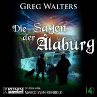 Greg Walters. Die Sagen der ?laburg - Die Farbseher Saga, Band 4 (ungek?rzt)