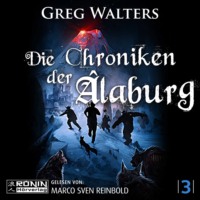 Greg Walters. Die Chroniken der ?laburg - Die Farbseher Saga, Band 3 (ungek?rzt)