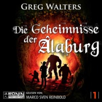 Greg Walters. Die Geheimnisse der ?laburg - Die Farbseher Saga, Band 1 (ungek?rzt)