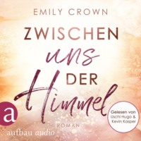 Emily Crown. Zwischen uns der Himmel - Zwischen uns das Leben, Band 2 (Ungek?rzt)
