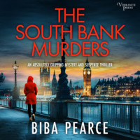 Biba Pearce. The South Bank Murders - an absolutely gripping crime mystery with a massive twist - Detective Rob Miller Mysteries, Book 5 (Unabridged)
