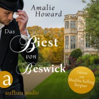 Amalie Howard. Das Biest von Beswick - Die Regency Rogues, Band 1 (Ungek?rzt)