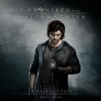 . Schicksalsf?den - Die Chroniken der Seelenw?chter, Band 2 (Ungek?rzt)