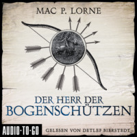 Mac P. Lorne. Der Herr der Bogensch?tzen (ungek?rzt)