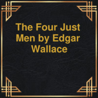 . The Four Just Men (Unabridged)