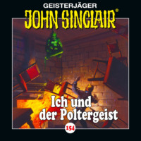 . John Sinclair, Folge 154: Ich und der Poltergeist