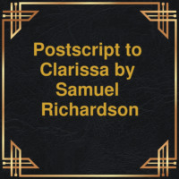 Samuel Richardson. Postscript to Clarissa (Unabridged)