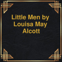 Louisa may Alcott. Little men (Unabridged)