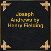 Henry Fielding. Joseph Andrews (Unabridged)