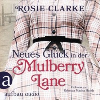 Rosie Clarke. Neues Gl?ck in der Mulberry Lane - Die gro?e Mulberry Lane Saga, Band 4 (Ungek?rzt)