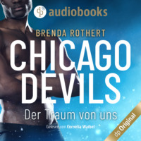 Brenda Rothert. Der Traum von uns - Chicago Devils, Band 6 (Ungek?rzt)