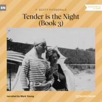 F. Scott Fitzgerald. Tender is the Night - Book 3 (Unabridged)