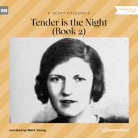 F. Scott Fitzgerald. Tender is the Night - Book 2 (Unabridged)