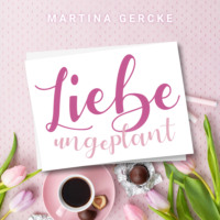 Martina Gercke. Liebe ungeplant: Wedding Dreams (ungek?rzt)