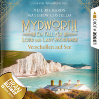 . Verschollen auf See - Mydworth - Ein Fall f?r Lord und Lady Mortimer 11 (Ungek?rzt)