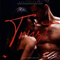 Roxy Bennett. Du geh?rst nur mir - Trust, Band 3 (ungek?rzt)