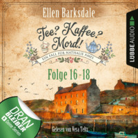 Ellen Barksdale. Nathalie Ames ermittelt - Tee? Kaffee? Mord!, Sammelband 6: Folge 16-18 (Ungek?rzt)