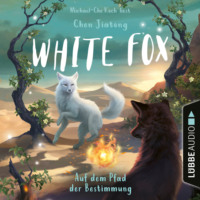 Jiatong Chen. Auf dem Pfad der Bestimmung - White Fox, Teil 3 (Ungek?rzt)