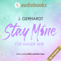 J. P. Gerhardt. Stay mine - F?r immer wir: Ein K-Pop Roman - Secret Luv Affair-Reihe, Band 2 (Ungek?rzt)