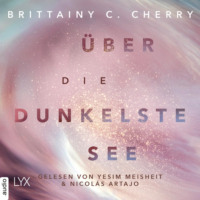 Brittainy Cherry. ?ber die dunkelste See - Compass-Reihe, Teil 3 (Ungek?rzt)