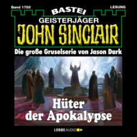. H?ter der Apokalypse - John Sinclair, Band 1700 (Ungek?rzt)