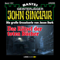. Das R?tsel der toten B?cher - John Sinclair, Band 1707 (Ungek?rzt)