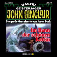 . Im Bann der sch?nen Keltin - John Sinclair, Band 1710 (Ungek?rzt)