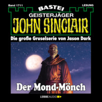 . Der Mond-M?nch - John Sinclair, Band 1711 (Ungek?rzt)