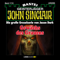 . Gew?chs des Grauens - John Sinclair, Band 1715 (Ungek?rzt)