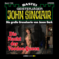 . Die Nacht der Voodoo-Queen (2. Teil) - John Sinclair, Band 1720 (Ungek?rzt)