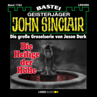 . Die Heilige der H?lle (2. Teil) - John Sinclair, Band 1724 (Ungek?rzt)