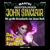 . Das Blut der Zauberin (1. Teil) - John Sinclair, Band 1737 (Ungek?rzt)