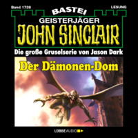 . Der D?monen-Dom (2. Teil) - John Sinclair, Band 1738 (Ungek?rzt)