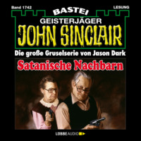 Jason Dark. Satanische Nachbarn - John Sinclair, Band 1742 (Ungek?rzt)