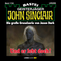 . Und er lebt doch! - John Sinclair, Band 1740 (Ungek?rzt)