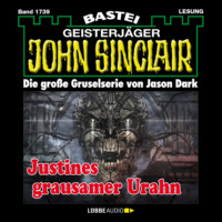 . Justines grausamer Urahn (3. Teil) - John Sinclair, Band 1739 (Ungek?rzt)
