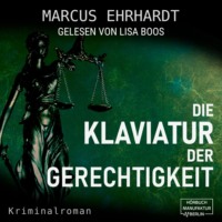 Marcus Ehrhardt. Die Klaviatur der Gerechtigkeit - Maria Fortmann ermittelt, Band 3 (ungek?rzt)
