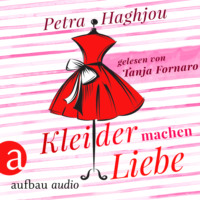 Petra Haghjou. Kleider machen Liebe (Ungek?rzt)