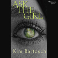 Kim Bartosch. Ask the Girl (Unabridged)