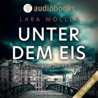 Lara M?ller. Unter dem Eis - Ein Christopher Diecks-Krimi, Band 2 (Ungek?rzt)